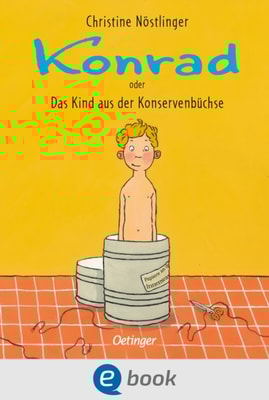 Konrad oder Das Kind aus der Konservenbüchse