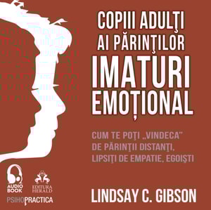 Copiii adulti ai parintilor imaturi emotional
