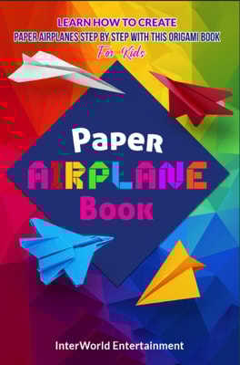 Paper Airplane Book : Learn How To Create Paper Airplanes Step By Step With This Origami Book For Kids