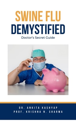 Swine Flu Demystified: Doctor's Secret Guide