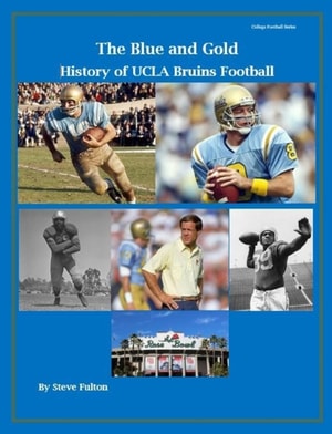 &quote;The Blue and Gold&quote; History of UCLA Bruins Football