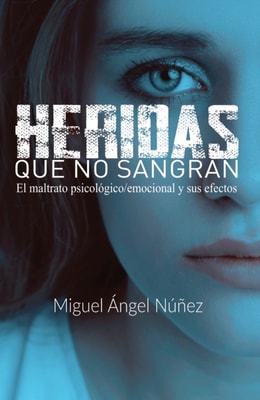 Heridas que no sangran: El maltrato psicologico/emocional y sus efectos