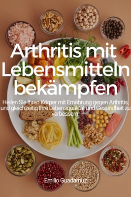 Arthritis mit Lebensmitteln bekampfen