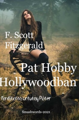 F. Scott Fitzgerald Pat Hobby Hollywoodban Forditotta Ortutay Peter