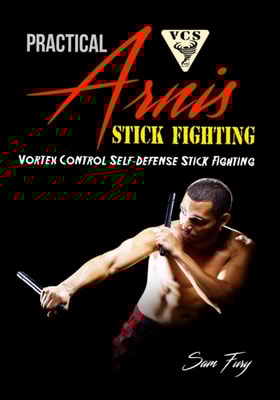 Practical Arnis Stick Fighting: Vortex Control Stick Fighting for Self-Defense