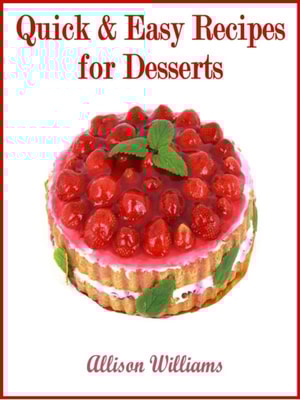 Quick & Easy Recipes for Desserts