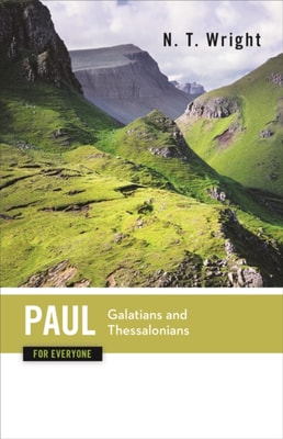 Paul for Everyone: Galatians and Thessalonians