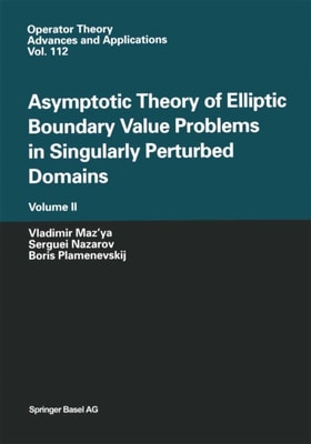 Asymptotic Theory of Elliptic Boundary Value Problems in Singularly Perturbed Domains Volume II