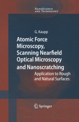 Atomic Force Microscopy, Scanning Nearfield Optical Microscopy and Nanoscratching