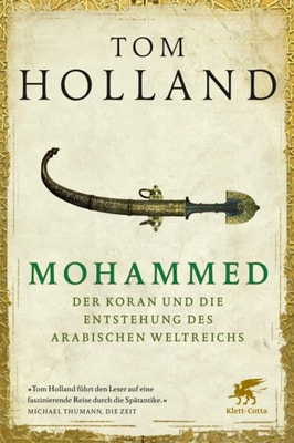 Mohammed, der Koran und die Entstehung des arabischen Weltreichs