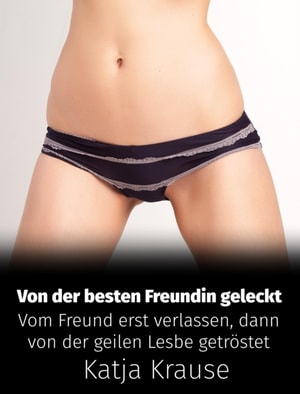 Von der besten Freundin geleckt