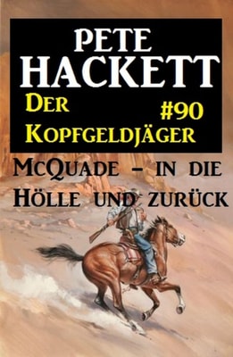Der Kopfgeldjäger McQuade #90: McQuade - in die Hölle und zurück