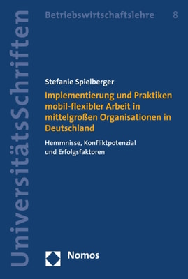Implementierung und Praktiken mobil-flexibler Arbeit in mittelgroßen Organisationen in Deutschland
