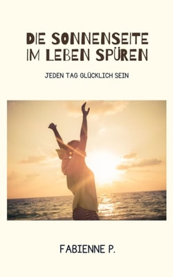 Die Sonnenseite im Leben spüren
