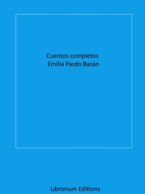 Cuentos completos Emilia Pardo Bazán