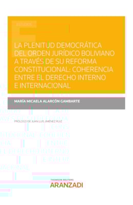 La plenitud democrática del orden jurídico boliviano a través de su reforma constitucional: coherencia entre el derecho interno e internacional