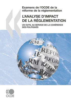Examens de l'OCDE de la reforme de la reglementation L'analyse d'impact de la reglementation Un outil au service de la coherence des politiques