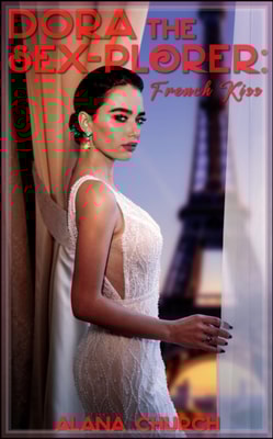 Dora the Sex-Plorer: French Kiss (Book 1 of &quote;Dora the Sex-Plorer!&quote;)