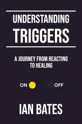 Understanding Triggers: A Journey from Reacting to Healing