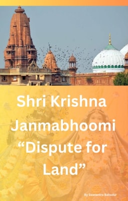 Shri Krishna Janmabhoomi  &quote;Dispute for land&quote;