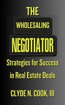 Wholesaling Negotiator: Strategies for Success in Real Estate Deals