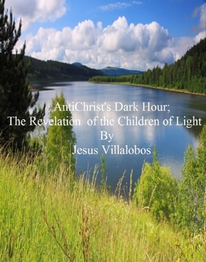 AntiChrist's Dark Hour The Revelation of the Children of Light