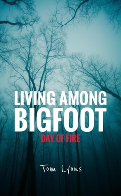 Living Among Bigfoot: Day of Fire