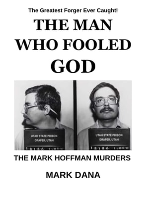 Man Who Fooled God: The Mark Hoffman Murders