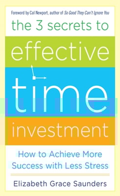 3 Secrets to Effective Time Investment: Achieve More Success with Less Stress