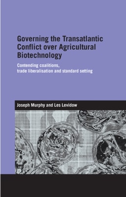 Governing the Transatlantic Conflict over Agricultural Biotechnology