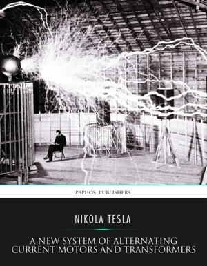 New System of Alternating Current Motors and Transformers