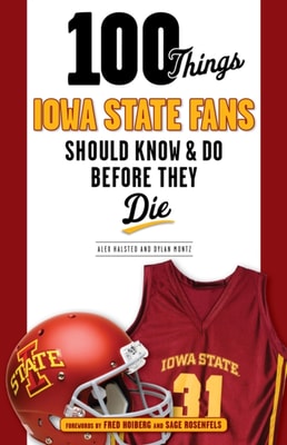 100 Things Iowa State Fans Should Know &amp; Do Before They Die