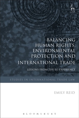 Balancing Human Rights, Environmental Protection and International Trade