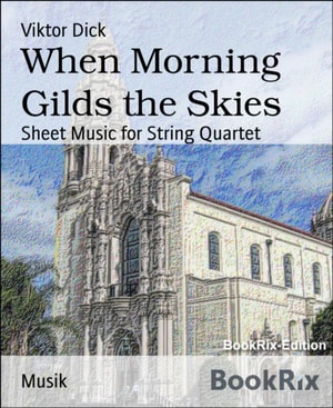 When Morning Gilds the Skies