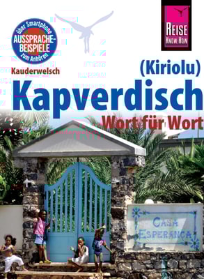 Reise Know-How Sprachführer Kapverdisch (Kiriolu) - Wort für Wort: Kauderwelsch-Band 212
