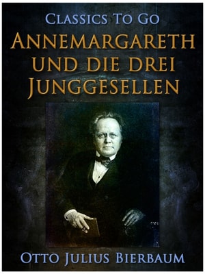 Annemargreth und die drei Junggesellen Eine Raubrittergeschichte