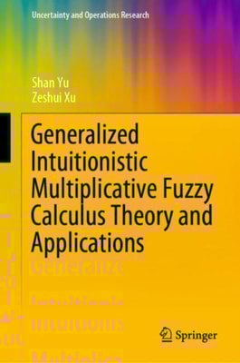 Generalized Intuitionistic Multiplicative Fuzzy Calculus Theory and Applications
