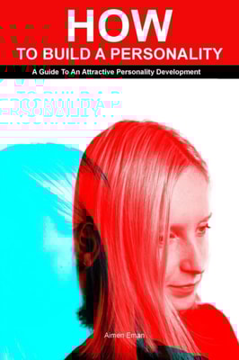How to Build a Personality: A Guide To An Attractive Personality Development