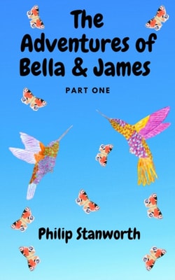 Adventures of Bella & James Part One