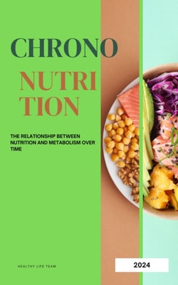 &quote;Chrono-nutrition: The Relationship between Nutrition and Metabolism over Time&quote;