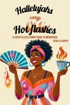 Hallelujahs Through Hot Flashes: A Faith Filled and Funny Guide to Menopause