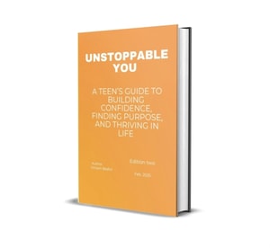 Unstoppable You: A Teen's Guide to Building Confidence, Finding Purpose, and Thriving in Life