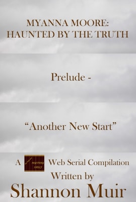 Myanna Moore: Haunted by the Truth Prelude - &quote;Another New Start&quote;