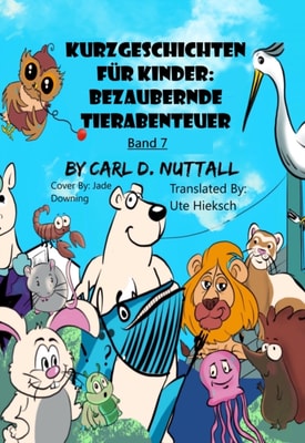 Kurzgeschichten fur Kinder: Bezaubernde Tierabenteuer - Band 7