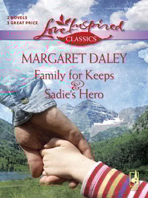 Family for Keeps and Sadie's Hero: Family For Keeps / Sadie's Hero (Mills & Boon Love Inspired)