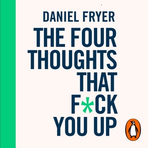 Four Thoughts That F*ck You Up ... and How to Fix Them