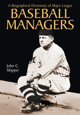Biographical Dictionary of Major League Baseball Managers