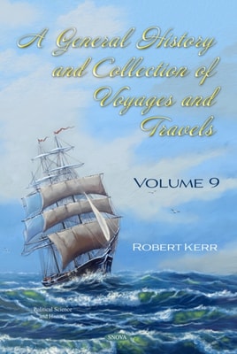 General History and Collection of Voyages and Travels. Volume IX