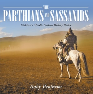 Parthians and Sassanids | Children's Middle Eastern History Books