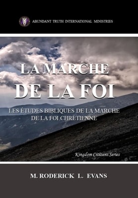 La Marche de la Foi: Les Etudes Bibliques sur la Marche de la Foi Chretienne